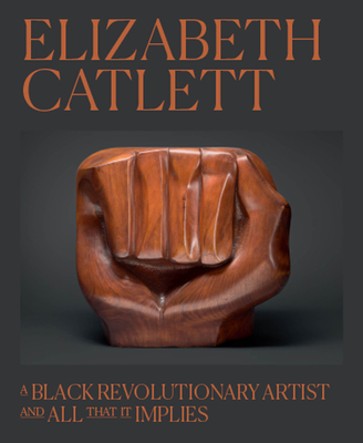 Elizabeth Catlett: A Black Revolutionary Artist and All That It Implies - Dalila Scruggs