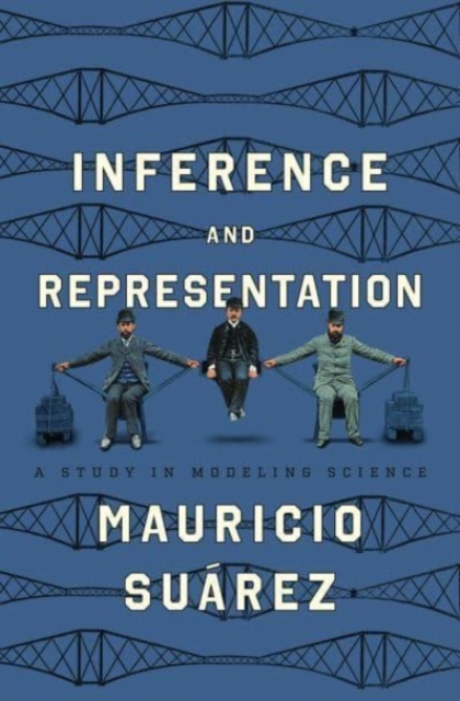 Inference and Representation: A Study in Modeling Science - Mauricio Surez