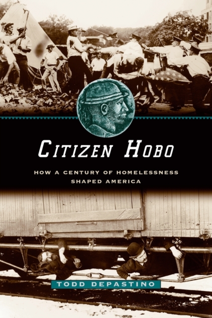 Citizen Hobo: How a Century of Homelessness Shaped America - Todd Depastino