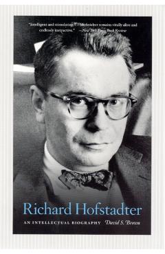 Coperta cărții 'Richard Hofstadter: An Intellectual Biography - David S. Brown'