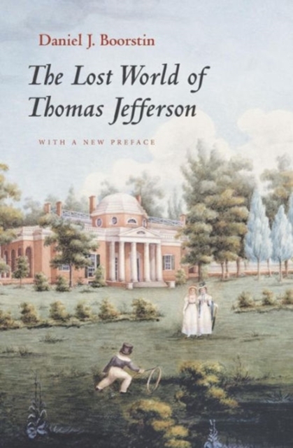 The Lost World of Thomas Jefferson - Daniel J. Boorstin
