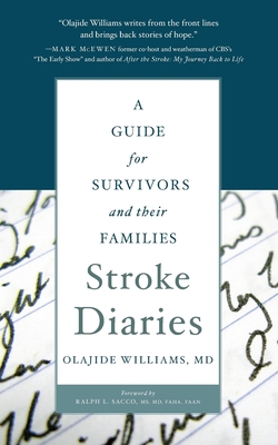 Stroke Diaries: A Guide for Survivors and Their Families - Olajide Williams Md