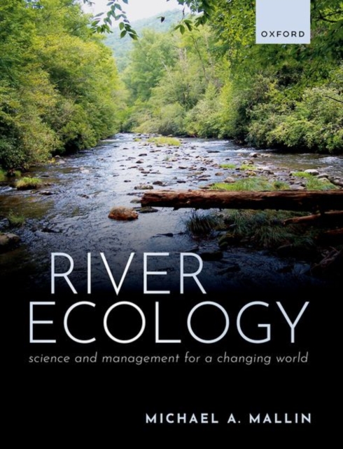 River Ecology: Science and Management for a Changing World - Michael A. Mallin