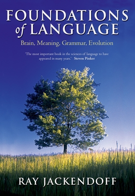 Foundations of Language: Brain, Meaning, Grammar, Evolution - Ray Jackendoff