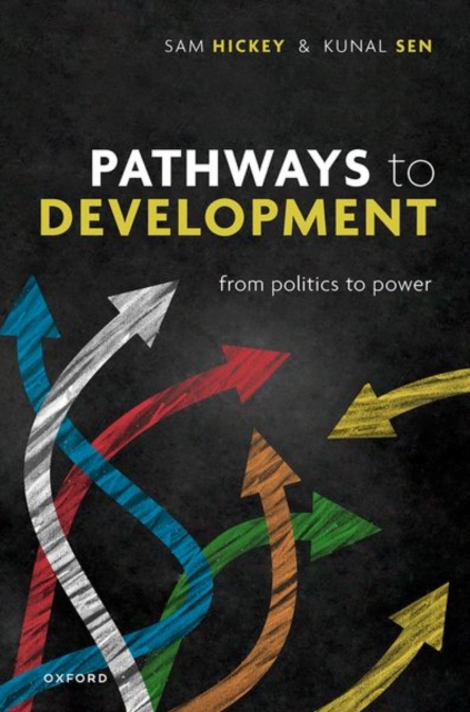 Pathways to Development: From Politics to Power - Samuel Hickey