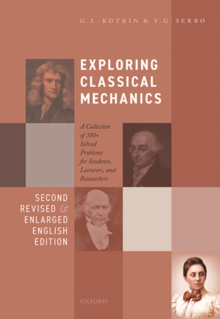 Exploring Classical Mechanics: A Collection of 350+ Solved Problems for Students, Lecturers, and Researchers - Second Revised and Enlarged English Ed - G. L. Kotkin