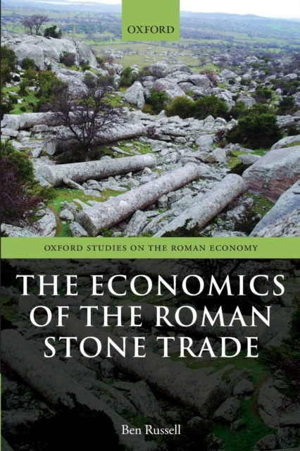 The Economics of the Roman Stone Trade - Ben Russell