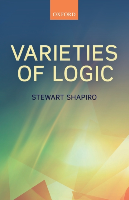 Varieties of Logic - Stewart Shapiro