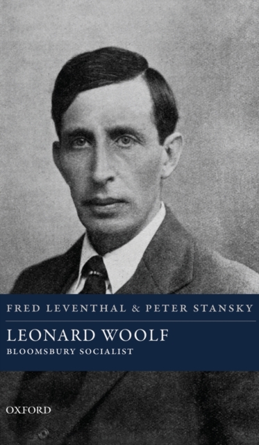 Leonard Woolf: Bloomsbury Socialist - Fred Leventhal