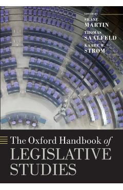 Poza produsului The Oxford Handbook of Legislative Studies - Shane Martin