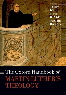 The Oxford Handbook of Martin Luther's Theology - Robert Kolb