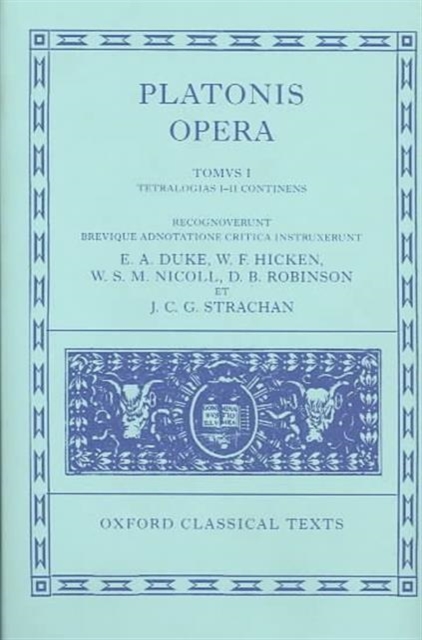 Opera: Volume I: Euthyphro, Apologia Socratis, Crito, Phaedo, Cratylus, Sophista, Politicus, Theaetetus - Plato