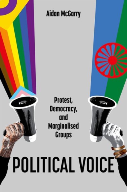 Political Voice: Protest, Democracy, and Marginalised Groups - Aidan Mcgarry