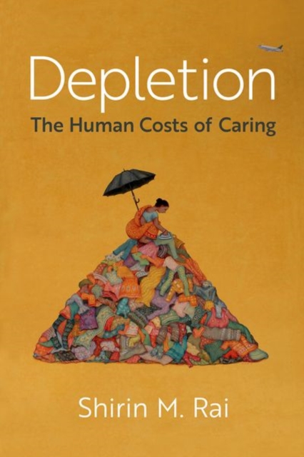 Depletion: The Human Costs of Caring - Shirin M. Rai