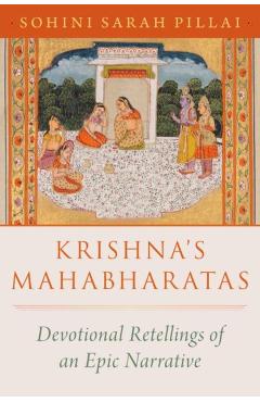 Poza produsului Krishna's Mahabharatas: Devotional Retellings of an Epic Narrative - Sohini Sarah Pillai