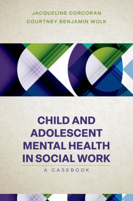 Child and Adolescent Mental Health in Social Work: Clinical Applications - Jacqueline Corcoran