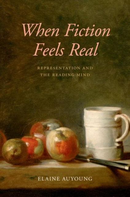 When Fiction Feels Real: Representation and the Reading Mind - Elaine Auyoung