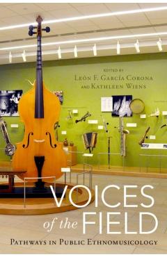 Poza produsului Voices of the Field: Pathways in Public Ethnomusicology - León F. García Corona