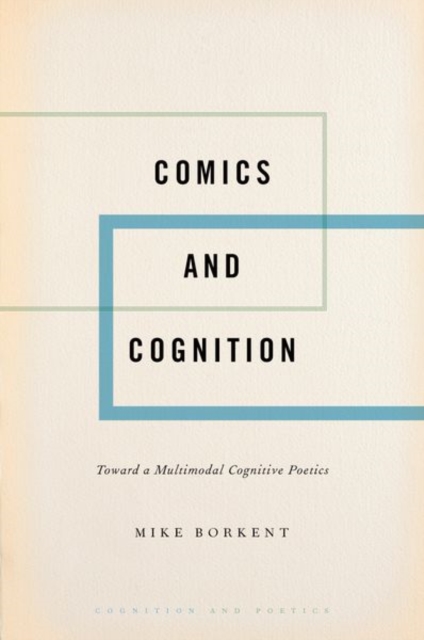 Comics and Cognition: Toward a Multimodal Cognitive Poetics - Mike Borkent