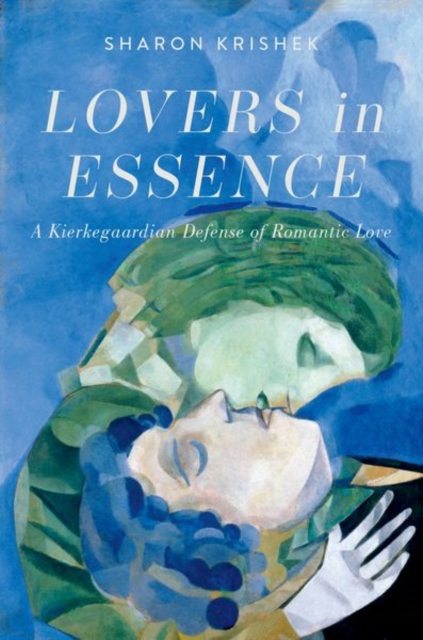 Lovers in Essence: A Kierkegaardian Defense of Romantic Love - Sharon Krishek