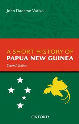 Coperta cărții 'A Short History of Papua New Guinea - John Dademo Waiko'