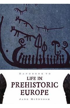 Coperta cărții 'Handbook to Life in Prehistoric Europe - Jane Mcintosh'
