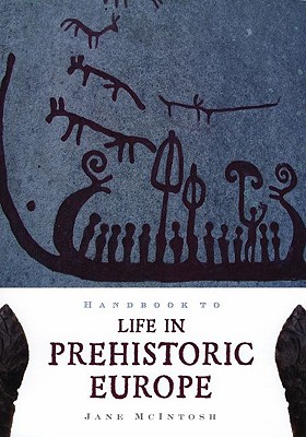 Handbook to Life in Prehistoric Europe - Jane Mcintosh