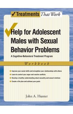Poza produsului Help for Adolescent Males with Sexual Behavior Problems: A Cognitive-Behavioral Treatment Program, Workbook - John A. Hunter