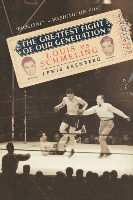 The Greatest Fight of Our Generation: Louis vs. Schmeling - Lewis A. Erenberg