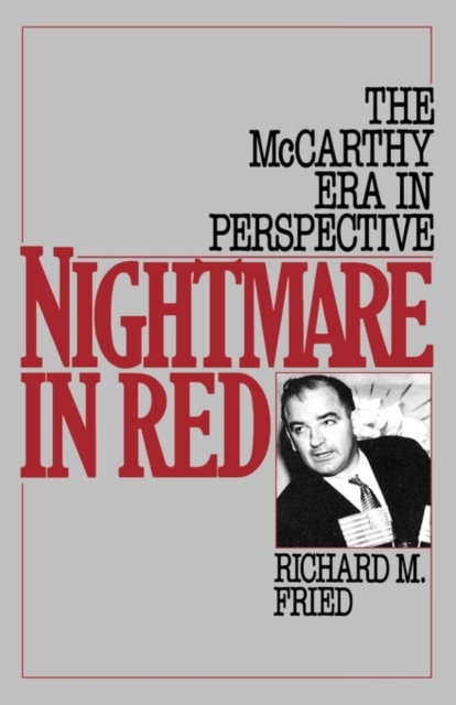 Nightmare in Red: The McCarthy Era in Perspective - Richard M. Fried