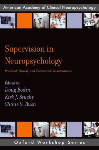 Supervision in Neuropsychology: Practical, Ethical, and Theoretical Considerations - Kirk J. Stucky