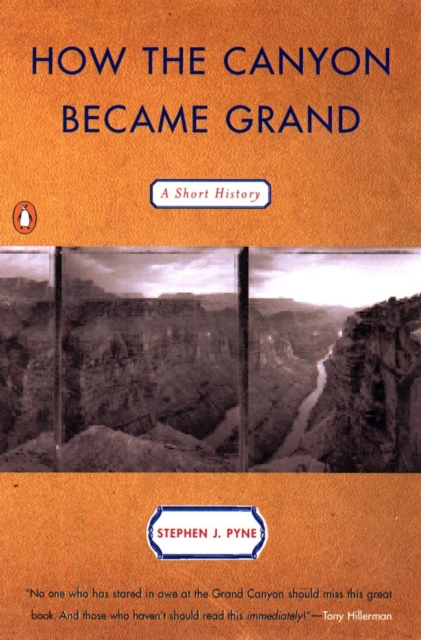 How the Canyon Became Grand: A Short History - Stephen J. Pyne