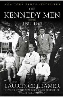 Poza produsului The Kennedy Men: 1901-1963 - Laurence Leamer