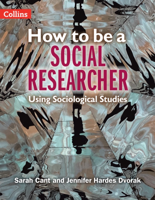 How to Be a Social Researcher: Key Sociological Studies - Sarah Cant