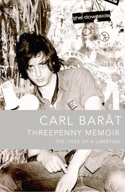 Threepenny Memoir: The Lives of a Libertine. Carl Bart - Carl Barat