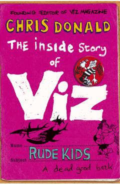 Coperta cărții 'The Inside Story of Viz: Rude Kids - Chris Donald'