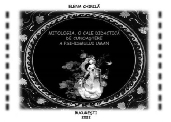 Mitologia, o cale didactica de cunoastere a psihismului uman - Elena Chirila