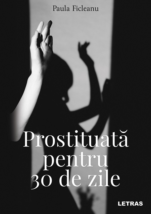 Prostituata pentru 30 de zile - Paula Ficleanu