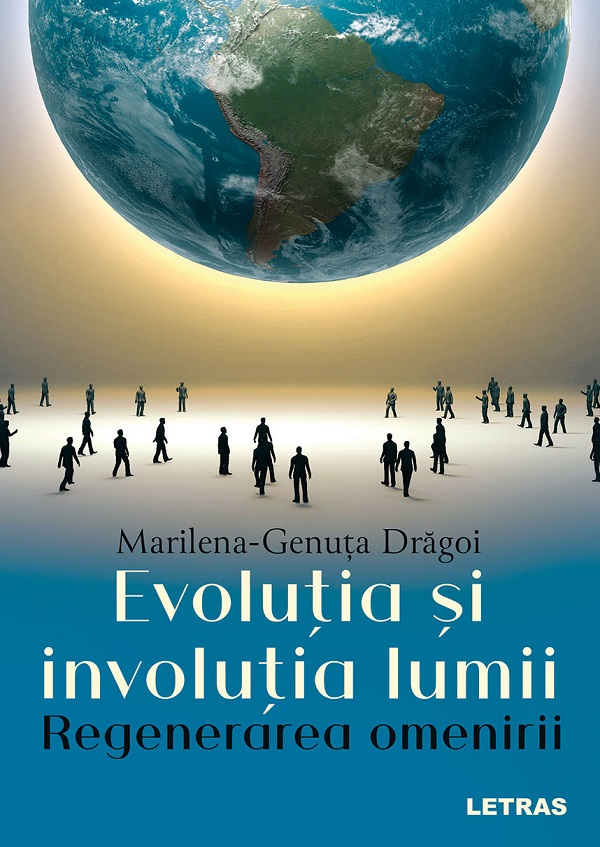 Evolutia si involutia lumii. Regenerarea omenirii - Marilena-Genuta Dragoi