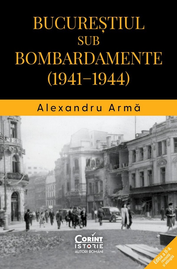 Bucurestiul sub bombardamente: 1941-1944 - Alexandru Arma