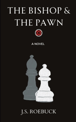 The Bishop & The Pawn - J. S. Roebuck