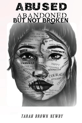 Abused, Abandoned, But Not Broken - Tarah Brown Newby
