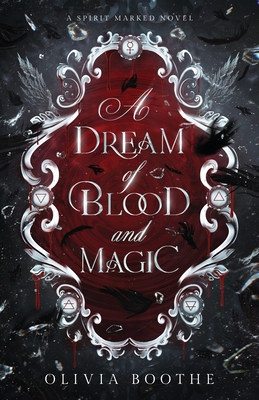 A Dream of Blood and Magic - Olivia Boothe