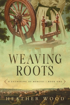 Weaving Roots - Heather Wood