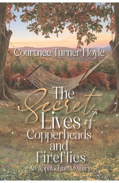 Coperta cărții 'The Secret Lives of Copperheads and Fireflies: An Appalachian Mystery - Courtnee Turner Hoyle'