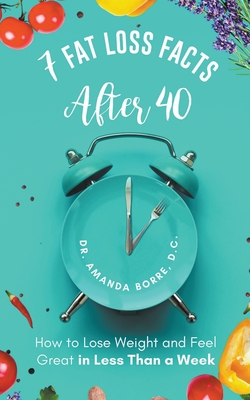 7 Fat Loss Facts After 40 - Amanda D. C. Borre