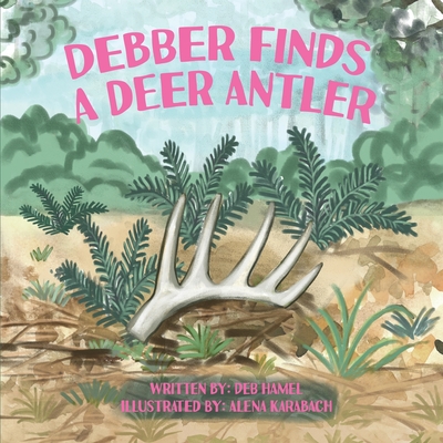 Debber Finds A Deer Antler - Deb Hamel