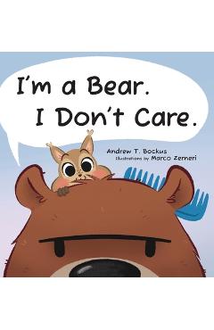 Coperta cărții 'I'm a Bear. I Don't Care. - Andrew T. Bockus'