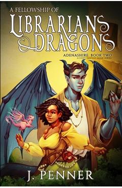 Coperta cărții 'A Fellowship of Librarians & Dragons: Adenashire, A Cozy Fantasy Book Series - J. Penner'