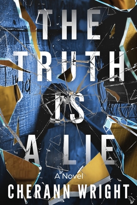 The Truth is a Lie - Cherann Wright